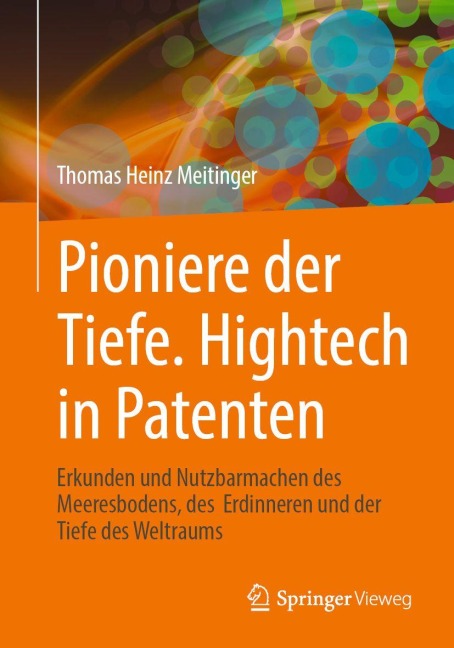 Pioniere der Tiefe. Hightech in Patenten - Thomas Heinz Meitinger