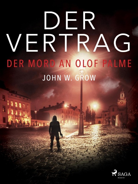 Der Vertrag - Der Mord an Olof Palme - John W. Grow