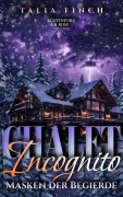 Cover-Bild zum Titel 'Chalet Incognito - Masken der Begierde' von 'Talia Finch'