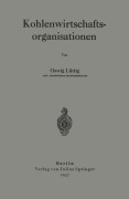 Cover-Bild zum Titel 'Kohlenwirtschaftsorganisationen' von 'Oswig Lüttig'