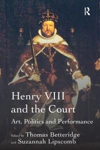 Henry VIII and the Court - Suzannah Lipscomb