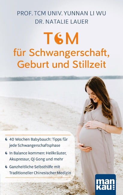 TCM für Schwangerschaft, Geburt und Stillzeit - TCM Univ. Yunnan Li Wu, Natalie Lauer