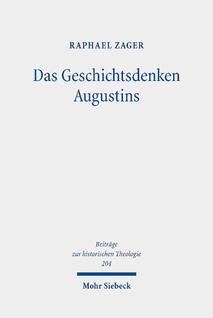 Das Geschichtsdenken Augustins - Raphael Zager