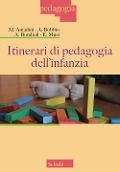 Cover-Bild zum Titel 'Itinerari di pedagogia dell'infanzia' von 'Monica Amadini, Andrea Bobbio, Anna Bondioli, Elisabetta Musi'
