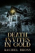 Cover-Bild zum Titel 'Death Invites In Gold' von 'Rachel Bross'