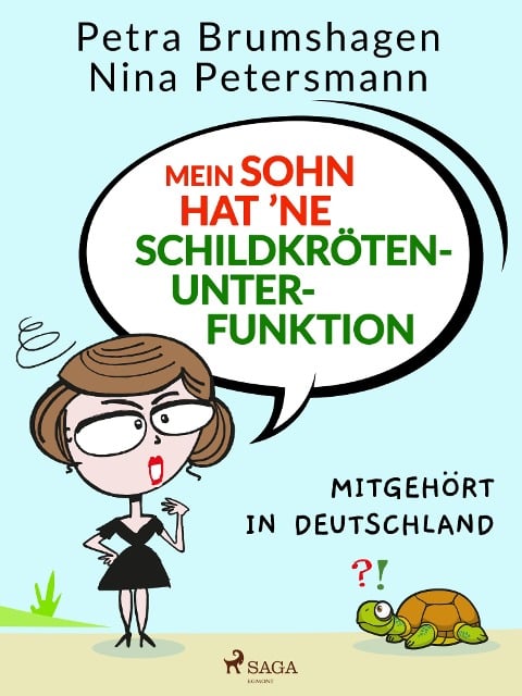 Mein Sohn hat 'ne Schildkrötenunterfunktion - Mitgehört in Deutschland - Nina Petersmann, Petra Brumshagen