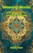 Cover-Bild zum Titel 'Weaving Words: The Divine Art of Language and Logic' von 'Atilla Alan'