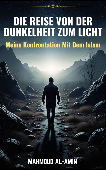 Die Reise Von Der Dunkelheit Zum Licht - Meine Konfrontation Mit Dem Islam - Mahmoud Al-Amin