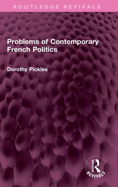Problems of Contemporary French Politics - Dorothy Pickles