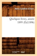 Cover-Bild zum Titel 'Quelques Livres, Année 1895 (Éd.1896)' von 'Henry Gauthier-Villars'