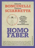 Homo faber. Storia dell'uomo artefice dalla preistoria alle biotecnologie - Edoardo Boncinelli, Galeazzo Sciarretta