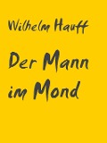 Cover-Bild zum Titel 'Der Mann im Mond' von 'Wilhelm Hauff'