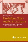 Cover-Bild zum Titel 'Titelblätter, Titelkupfer, Frontispize' von 'Henning Ottmann'
