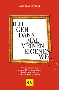 Ich geh dann mal meinen eigenen Weg - Andreas Gauger