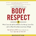 Body Respect: What Conventional Health Books Get Wrong, Leave Out, and Just Plain Fail to Understand about Weight - Rd, Linda Bacon