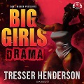 Cover-Bild zum Titel 'Big Girls Drama Lib/E: Carl Weber Presents' von 'Tresser Henderson'