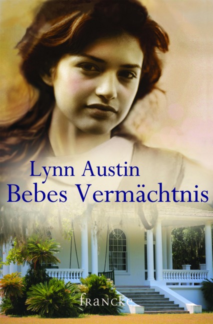 Bebes Vermächtnis - Lynn Austin