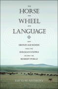 Cover-Bild zum Titel 'Horse, the Wheel, and Language' von 'David W. Anthony'