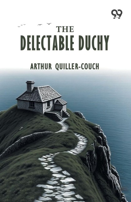 The Delectable Duchy - Arthur Quiller-Couch