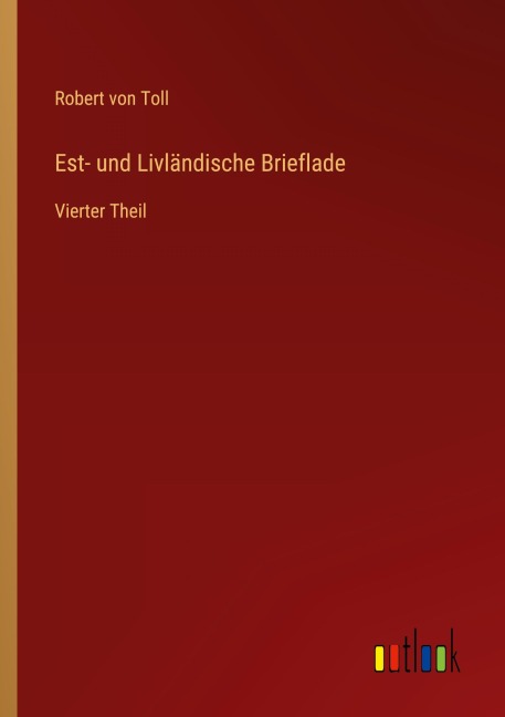 Est- und Livländische Brieflade - Robert von Toll