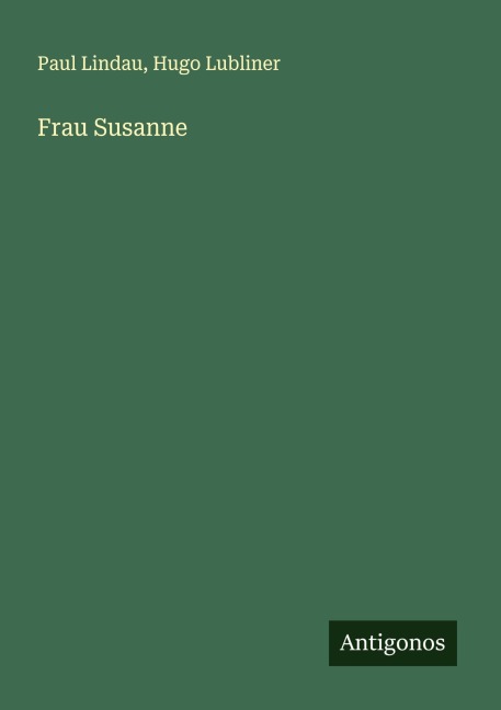 Frau Susanne - Paul Lindau, Hugo Lubliner