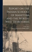 Cover-Bild zum Titel 'Report on the Indian Schools of Manitoba and the North-West Territories' von ''
