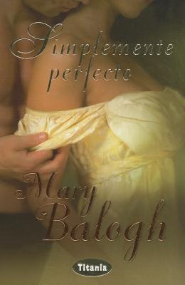 Simplemente Perfecto = Simply Perfect - Mary Balogh