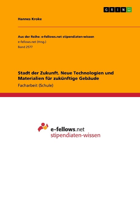 Stadt der Zukunft. Neue Technologien und Materialien für zukünftige Gebäude - Hannes Kroke