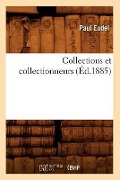 Cover-Bild zum Titel 'Collections Et Collectionneurs (Éd.1885)' von 'Paul Eudel'