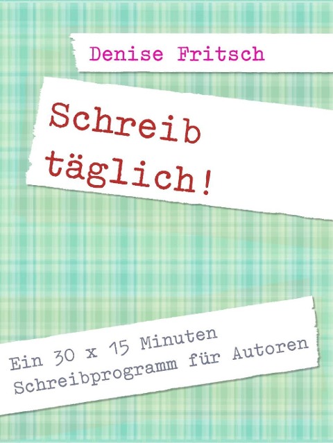 Schreib täglich! - Denise Fritsch