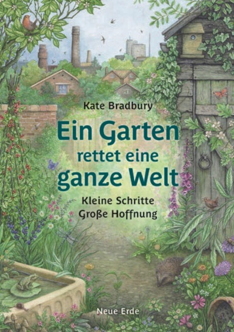 Ein Garten rettet eine ganze Welt - Kate Bradbury