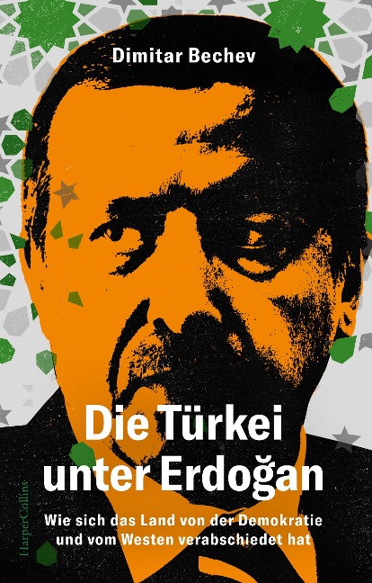 Die Türkei unter Erdogan. Wie sich das Land von der Demokratie und vom Westen verabschiedet hat - Dimitar Bechev