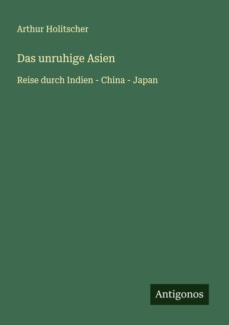 Das unruhige Asien - Arthur Holitscher