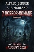 Cover-Bild zum Titel '7 Horror-Romane für den August 2026' von 'Alfred Bekker, A. F. Morland'