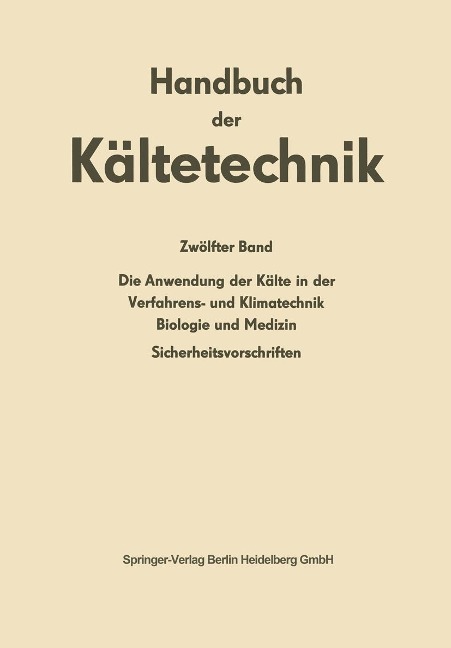 Die Anwendung der Kälte in der Verfahrens- und Klimatechnik, Biologie und Medizin - 