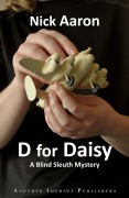 Cover-Bild zum Titel 'D for Daisy (The Blind Sleuth Mysteries Book 1)' von 'Nick Aaron'