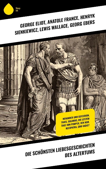 Die schönsten Liebesgeschichten des Altertums - George Eliot, Anatole France, Henryk Sienkiewicz, Lewis Wallace, Georg Ebers