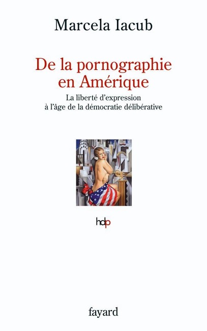 De la pornographie en Amérique - Marcela Iacub