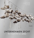 Cover-Bild zum Titel 'Unternehmen Sport' von 'Rainer Karlsch, Christian Kleinschmidt, Jörg Lesczenski, Anne Sudrow'