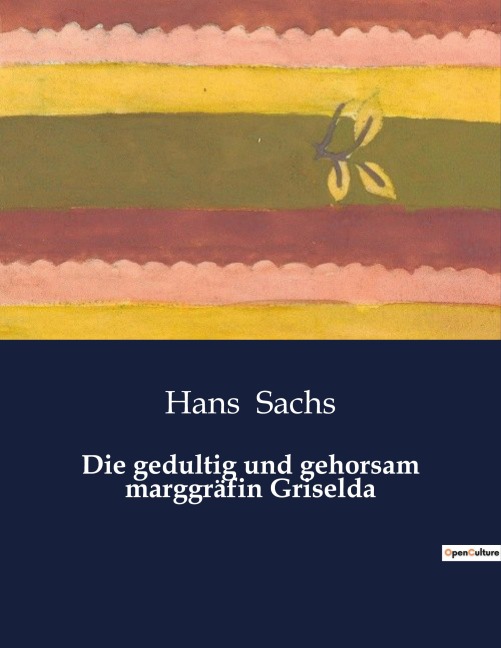 Die gedultig und gehorsam marggräfin Griselda - Hans Sachs