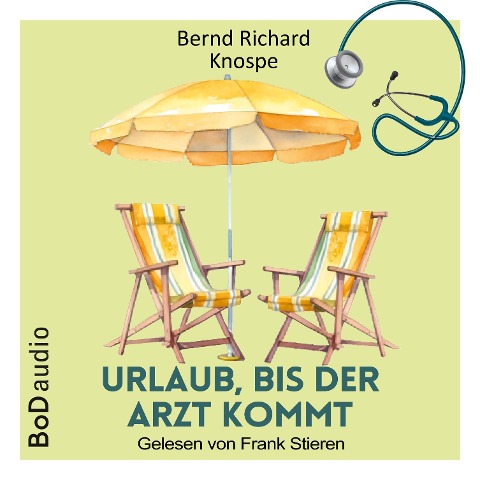 Urlaub, bis der Arzt kommt - Bernd Richard Knospe