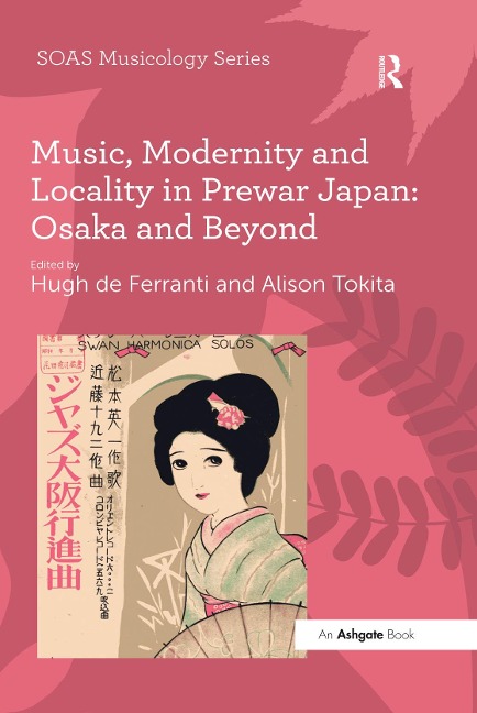 Music, Modernity and Locality in Prewar Japan: Osaka and Beyond - 