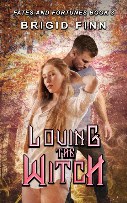 Loving the Witch (Fates and Fortunes, #3) - Brigid Finn