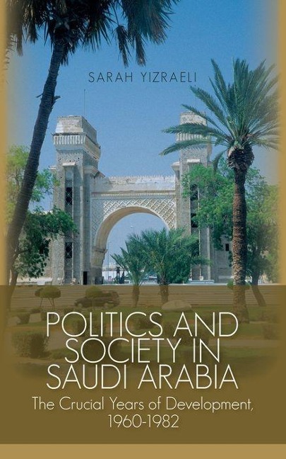 Politics and Society in Saudi Arabia - Sarah Yizraeli