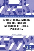 Cover-Bild zum Titel 'Spanish Verbalisations and the Internal Structure of Lexical Predicates' von 'Antonio Fábregas'