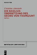 Cover-Bild zum Titel 'Die Basilius-Übersetzung des Georg von Trapezunt' von 'Christina Abenstein'