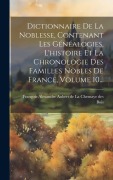 Cover-Bild zum Titel 'Dictionnaire De La Noblesse, Contenant Les Généalogies, L'histoire Et La Chronologie Des Familles Nobles De France, Volume 10...' von ''