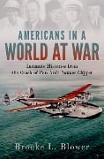 Cover-Bild zum Titel 'Americans in a World at War' von 'Brooke L. Blower'