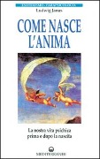 Cover-Bild zum Titel 'Come nasce l'anima. La nostra vita psichica prima e dopo la morte' von 'Ludwig Janus'