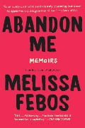 Cover-Bild zum Titel 'Abandon Me' von 'Melissa Febos'